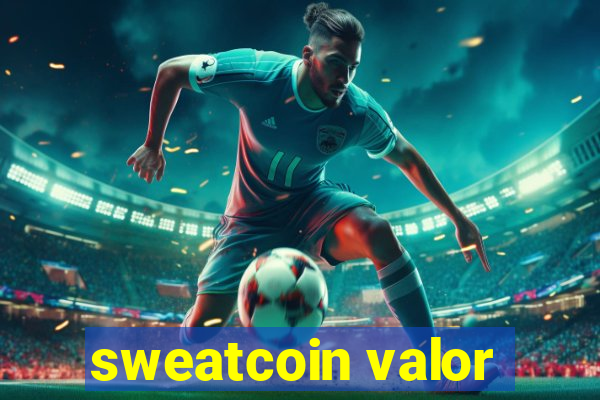 sweatcoin valor